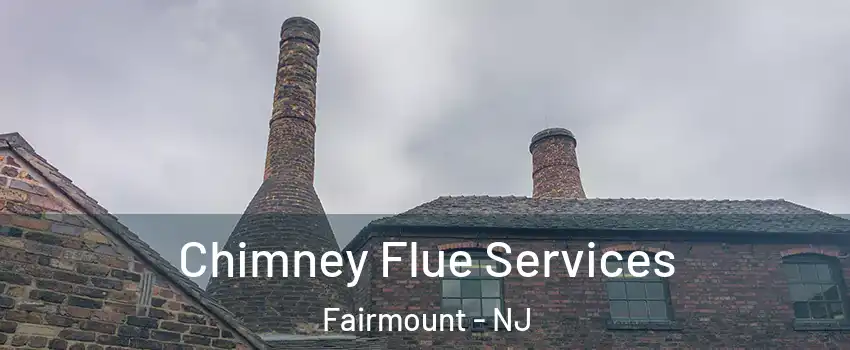 Chimney Flue Services Fairmount - NJ