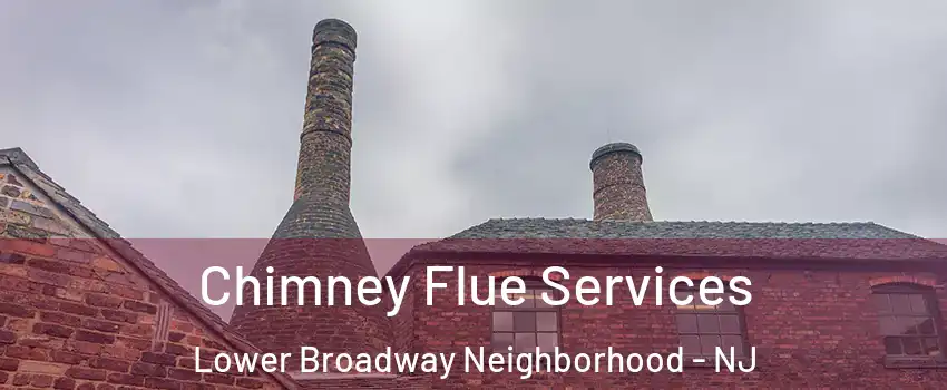 Chimney Flue Services Lower Broadway Neighborhood - NJ