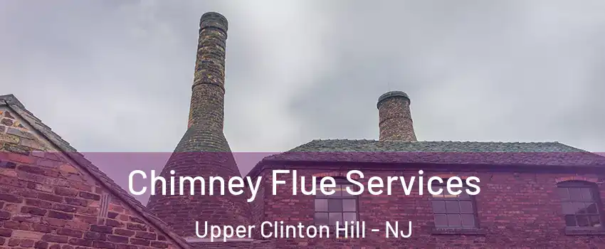 Chimney Flue Services Upper Clinton Hill - NJ