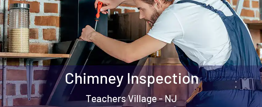 Chimney Inspection Teachers Village - NJ