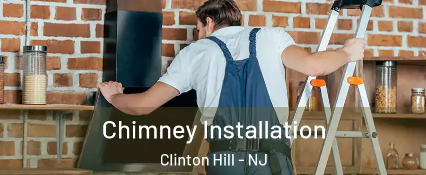 Chimney Installation Clinton Hill - NJ