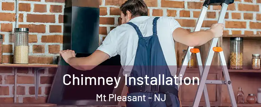 Chimney Installation Mt Pleasant - NJ