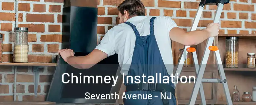 Chimney Installation Seventh Avenue - NJ