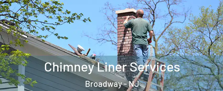 Chimney Liner Services Broadway - NJ