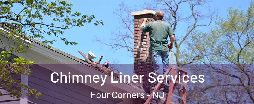 Chimney Liner Services Four Corners - NJ