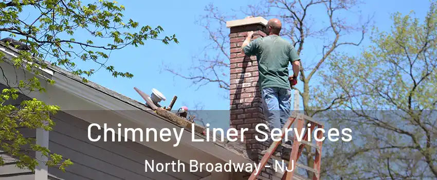 Chimney Liner Services North Broadway - NJ