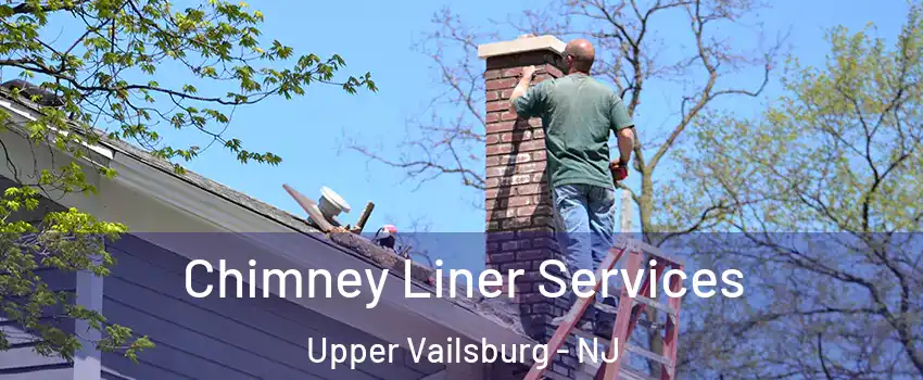 Chimney Liner Services Upper Vailsburg - NJ