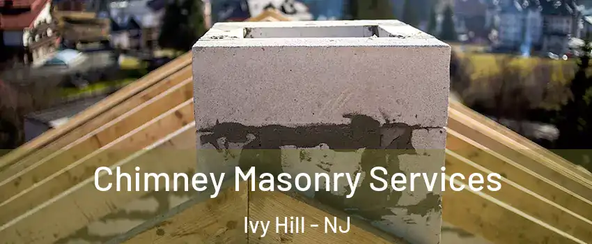 Chimney Masonry Services Ivy Hill - NJ
