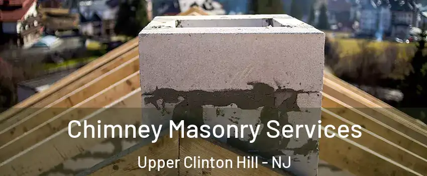 Chimney Masonry Services Upper Clinton Hill - NJ