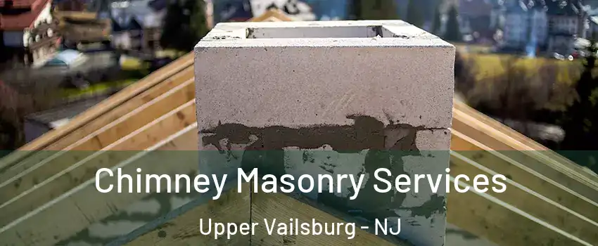 Chimney Masonry Services Upper Vailsburg - NJ