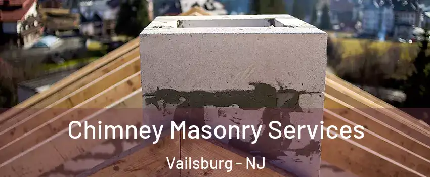 Chimney Masonry Services Vailsburg - NJ