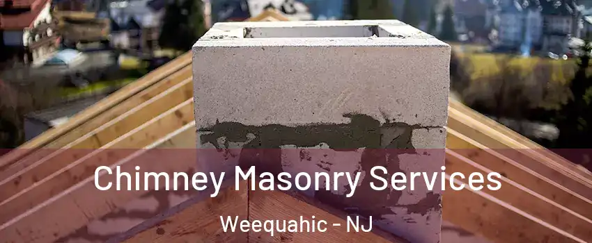 Chimney Masonry Services Weequahic - NJ