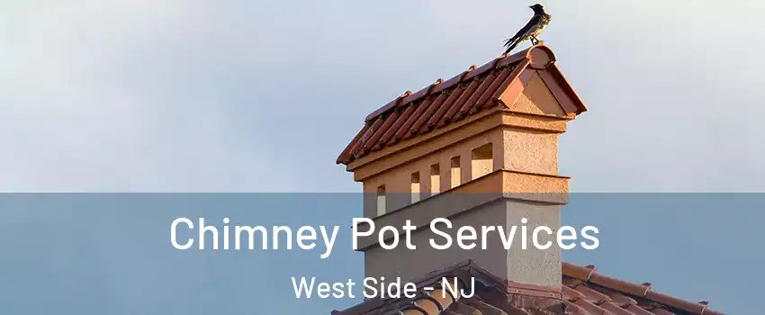 Chimney Pot Services West Side - NJ