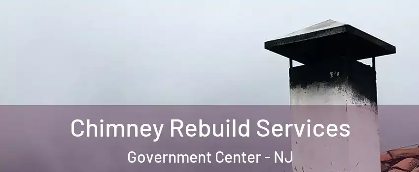 Chimney Rebuild Services Government Center - NJ