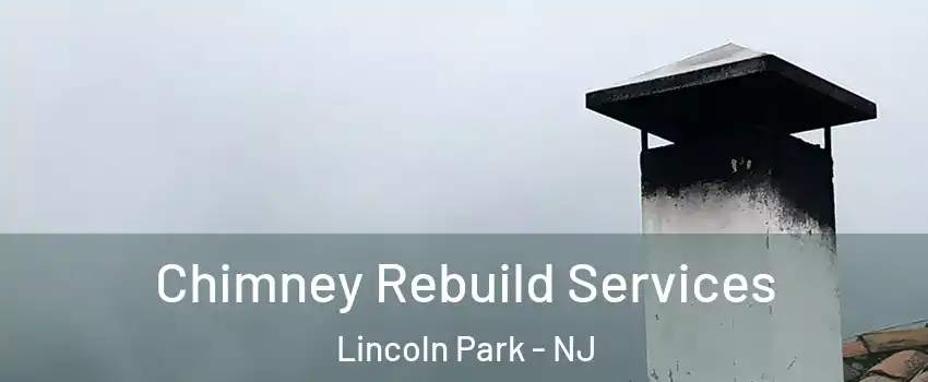 Chimney Rebuild Services Lincoln Park - NJ
