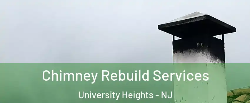 Chimney Rebuild Services University Heights - NJ