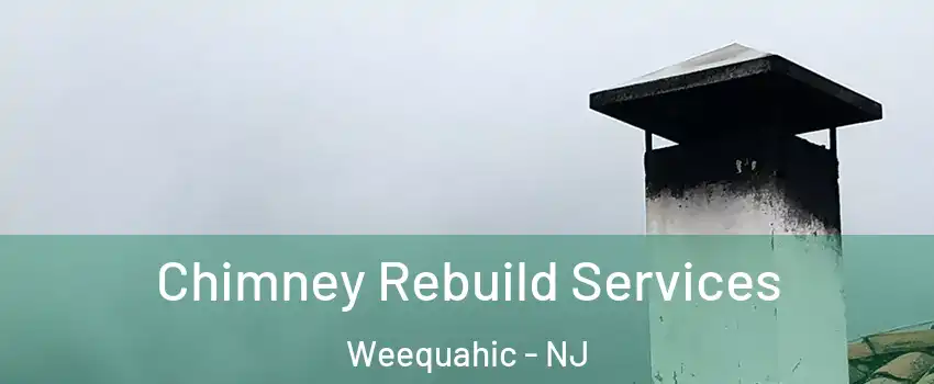 Chimney Rebuild Services Weequahic - NJ