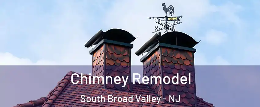 Chimney Remodel South Broad Valley - NJ