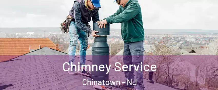 Chimney Service Chinatown - NJ