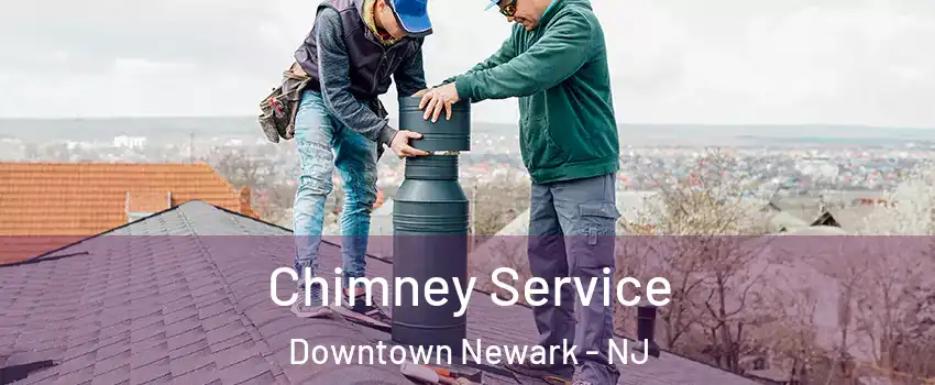Chimney Service Downtown Newark - NJ