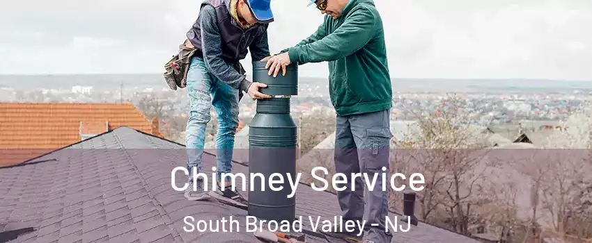 Chimney Service South Broad Valley - NJ