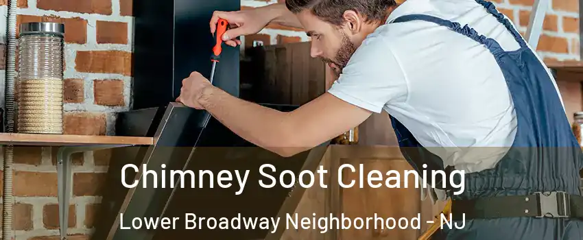 Chimney Soot Cleaning Lower Broadway Neighborhood - NJ