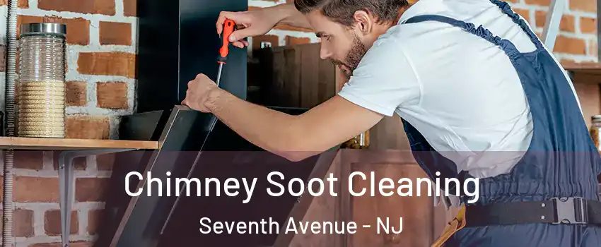 Chimney Soot Cleaning Seventh Avenue - NJ
