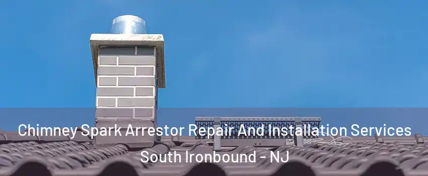 Chimney Spark Arrestor Repair And Installation Services South Ironbound - NJ