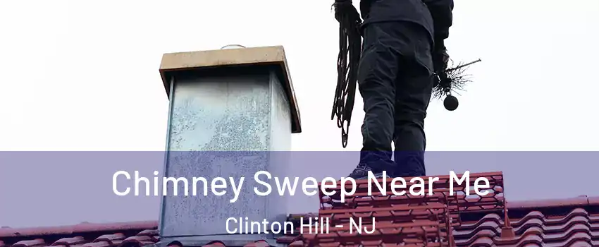 Chimney Sweep Near Me Clinton Hill - NJ