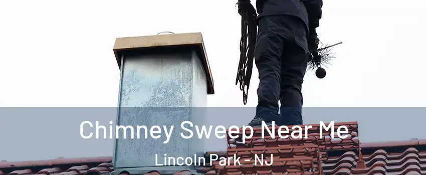 Chimney Sweep Near Me Lincoln Park - NJ