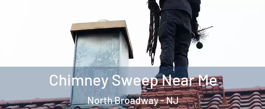 Chimney Sweep Near Me North Broadway - NJ