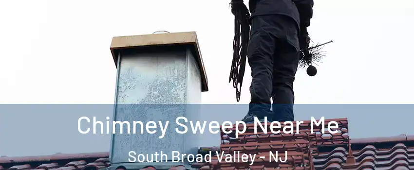 Chimney Sweep Near Me South Broad Valley - NJ