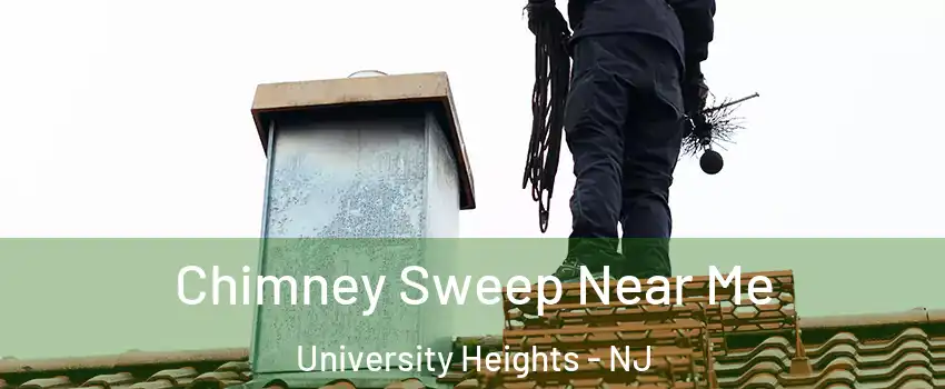 Chimney Sweep Near Me University Heights - NJ