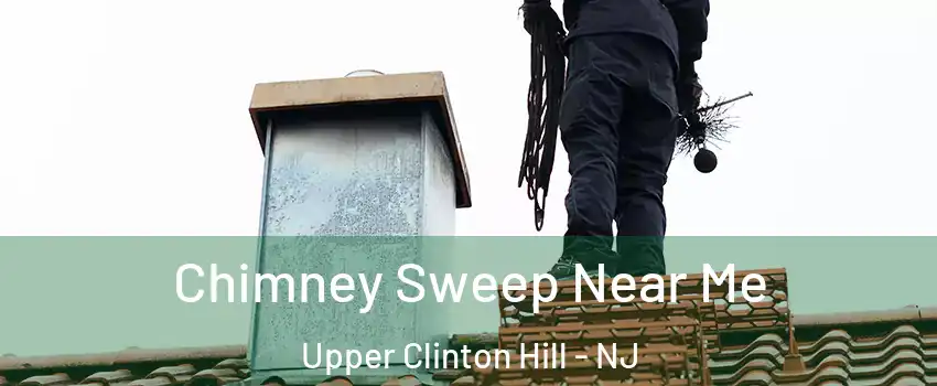Chimney Sweep Near Me Upper Clinton Hill - NJ