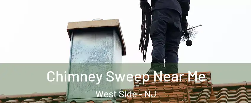 Chimney Sweep Near Me West Side - NJ