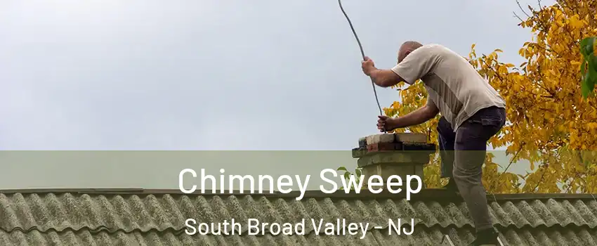 Chimney Sweep South Broad Valley - NJ