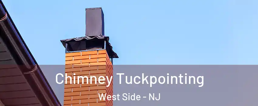 Chimney Tuckpointing West Side - NJ