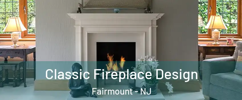 Classic Fireplace Design Fairmount - NJ