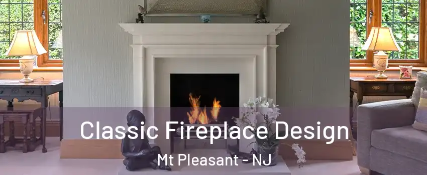 Classic Fireplace Design Mt Pleasant - NJ
