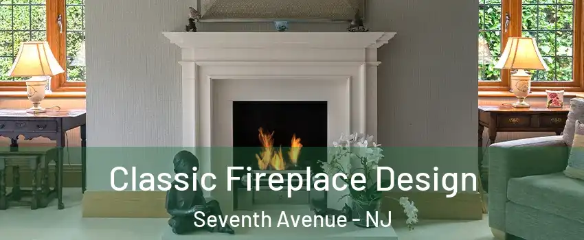 Classic Fireplace Design Seventh Avenue - NJ