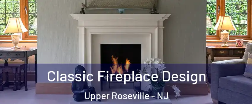Classic Fireplace Design Upper Roseville - NJ