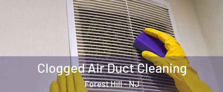 Clogged Air Duct Cleaning Forest Hill - NJ