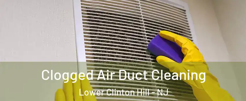 Clogged Air Duct Cleaning Lower Clinton Hill - NJ