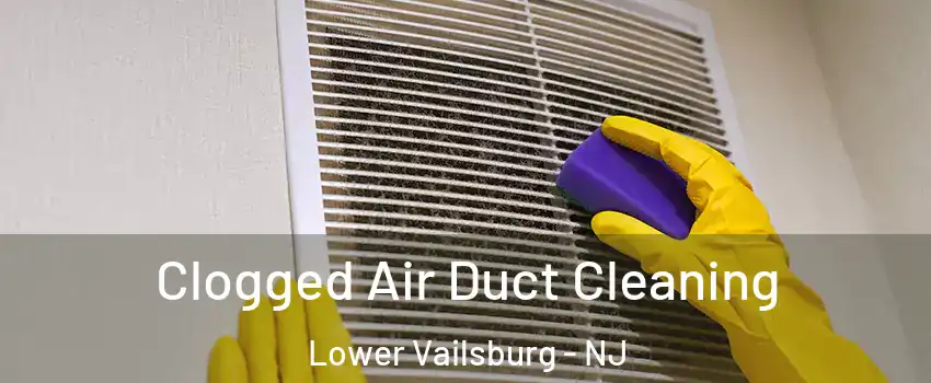 Clogged Air Duct Cleaning Lower Vailsburg - NJ