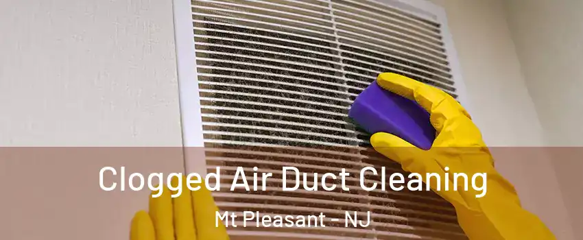 Clogged Air Duct Cleaning Mt Pleasant - NJ