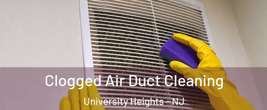 Clogged Air Duct Cleaning University Heights - NJ