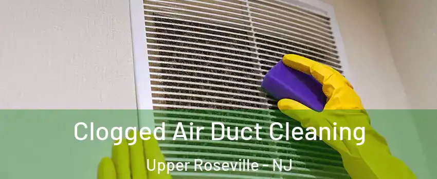 Clogged Air Duct Cleaning Upper Roseville - NJ