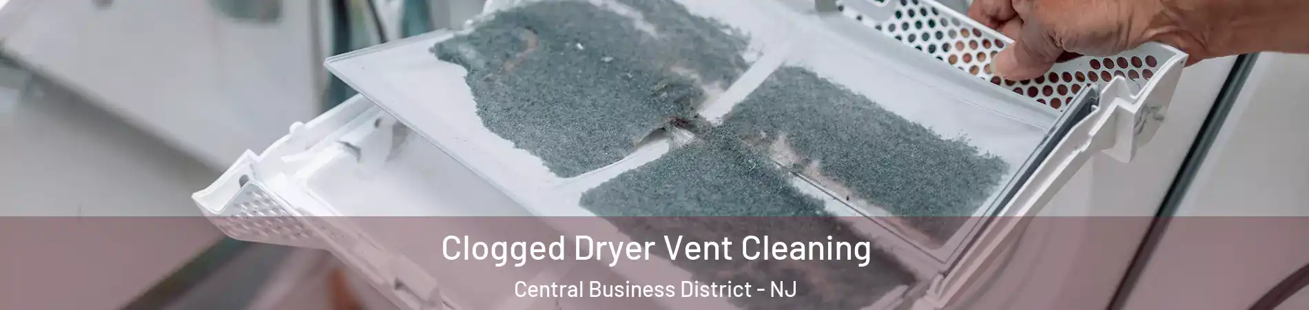 Clogged Dryer Vent Cleaning Central Business District - NJ