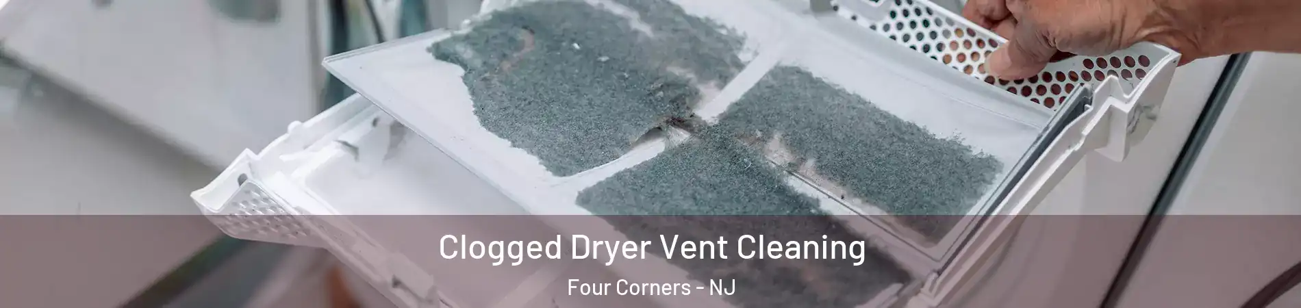 Clogged Dryer Vent Cleaning Four Corners - NJ