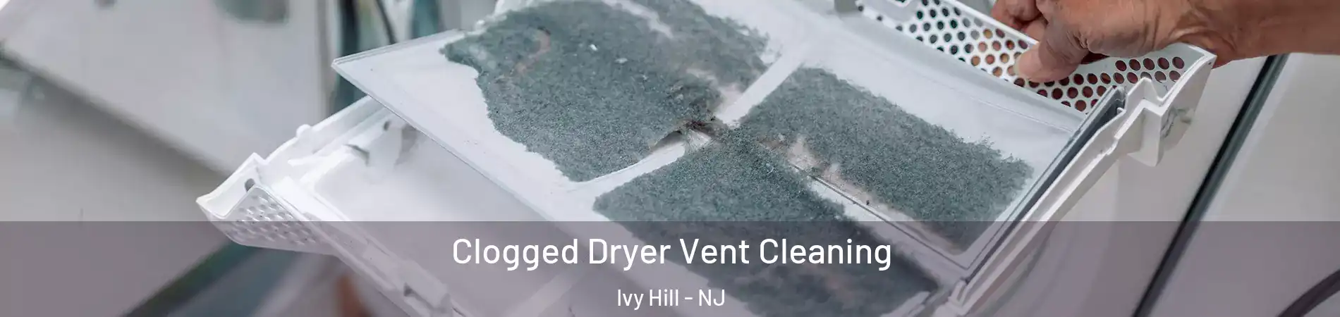 Clogged Dryer Vent Cleaning Ivy Hill - NJ